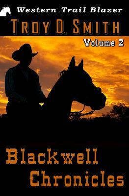 Blackwell Chronicles Volume 2 by Troy D. Smith