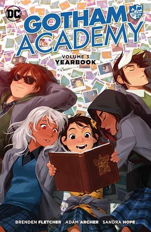 Gotham Academy, Volume 3: Yearbook by Dustin Nguyen, Hope Larson, J.M. Ken Niimura, Sandra Hope, Steve Orlando, Zac Gorman, Brenden Fletcher, Minkyu Jung, Natasha Alterici, Annie Wu, Colleen Coover, MSASSYK, Rafael Albuquerque, Eduardo Medeiros, David Peterson, Derek Fridolfs, Michael Dialynas, Katie Cook, Becky Cloonan, Adam Archer, Kris Mukai, Moritat, Rob Haynes, James Tynion IV, Christian Wildgoose, Dave McCaig, Mingjue Helen Chen, Faith Erin Hicks