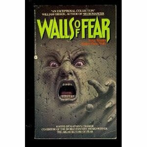 Walls of Fear by Richard A. Lupoff, Susan Palwick, Ian Watson, Edward Bryant, Garry Kilworth, James Morrow, Gene Wolfe, Jack Womack, Jessica Amanda Salmonson, M.J. Engh, Karl Edward Wagner, Greg Cox, Sharon Baker, Jonathan Carroll, Kathryn Cramer, Chet Williamson, Gwyneth Jones