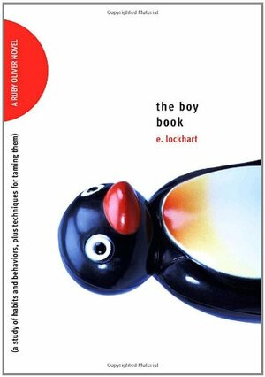 The Boy Book: A Study of Habits and Behaviors, Plus Techniques for Taming Them by E. Lockhart