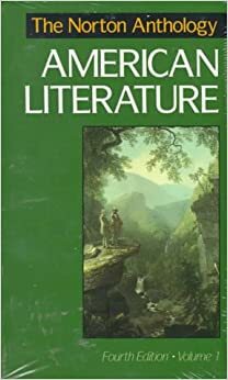 The Norton Anthology of American Literature, Vol. 1: 1620-1865 (Fourth Edition) by Nina Baym