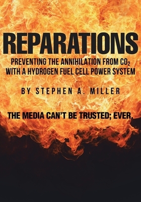 Reparations: Preventing the Annihilation from co2 with a Hydrogen Fuel Cell Power System by Stephen A. Miller
