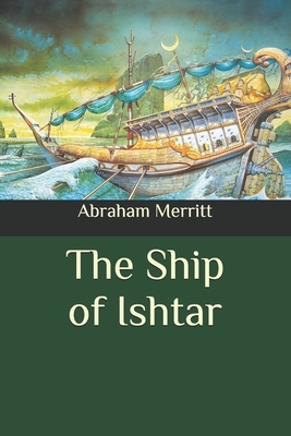 The Ship of Ishtar by A. Merritt