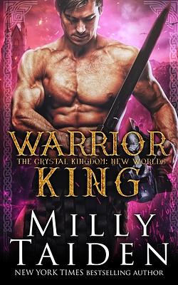 Warrior King: New Worlds by Milly Taiden