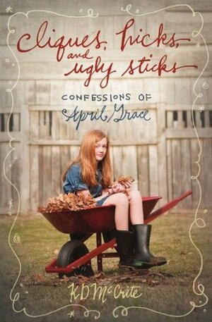 Cliques, Hicks, and Ugly Sticks by K.D. McCrite