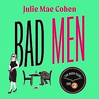 Bad Men  by Julie Mae Cohen