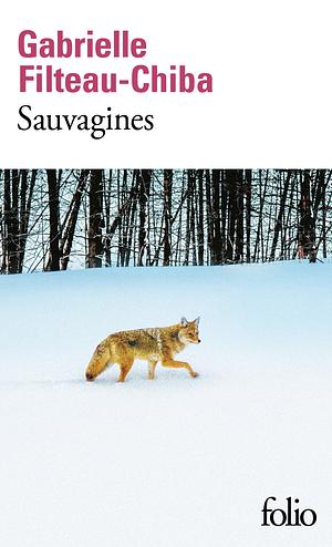 Sauvagines by Gabrielle Filteau-Chiba