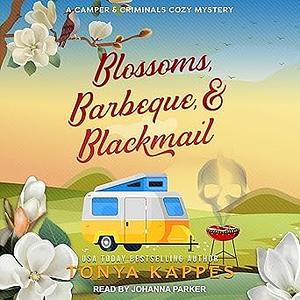 Blossoms, Barbeque, & Blackmail by Tonya Kappes