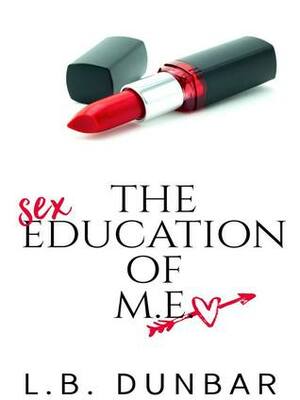 The Sex Education of M.E. by L.B. Dunbar
