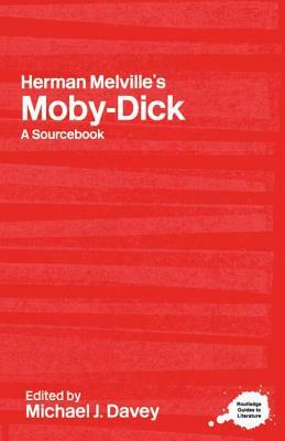 Herman Melville's Moby-Dick: A Routledge Study Guide and Sourcebook by 