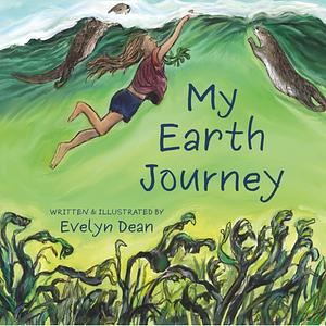 My Earth Journey by Evelyn Dean