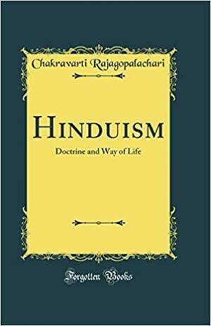 Hinduism: Doctrine and Way of Life by C. Rajagopalachari