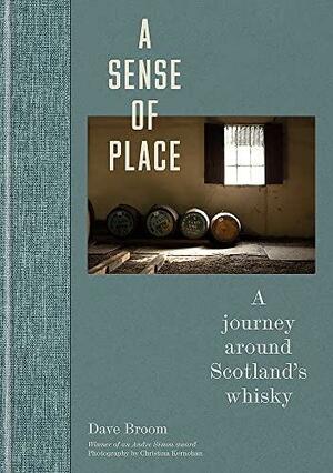 A Sense of Place: A journey around Scotland's whisky by Dave Broom