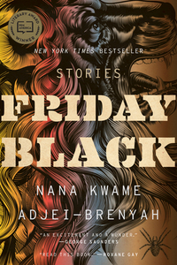 Friday Black by Nana Kwame Adjei-Brenyah