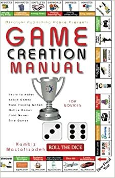 Game Creation Manual by Kambiz Mostofizadeh