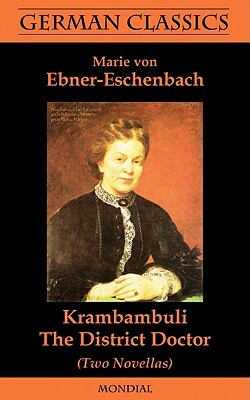 Krambambuli. The District Doctor (Two Novellas. German Classics) by Marie von Ebner-Eschenbach