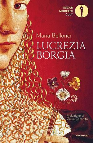 Lucrezia Borgia by Maria Bellonci