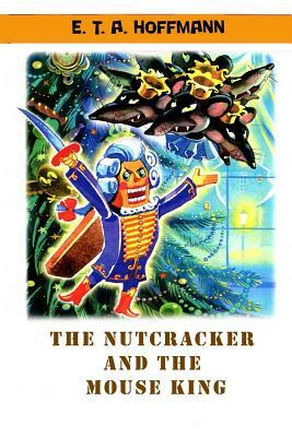 The Nutcracker and The Mouse King (Illustrated) by E.T.A. Hoffmann