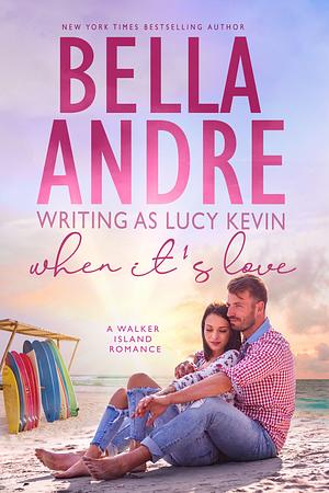 When It's Love by Bella Andre, Lucy Kevin