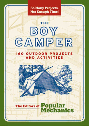 The Boy Camper: 160 Outdoor Projects and Activities by Popular Mechanics Magazine