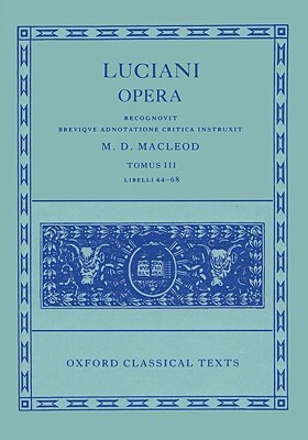 Opera: Volume III: Books XLIV-LXVIII by Lucian