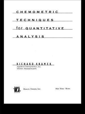 Chemometric Techniques for Quantitative Analysis by Richard Kramer