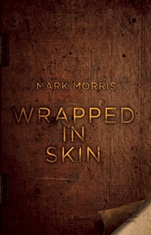 Wrapped in Skin by Mark Morris