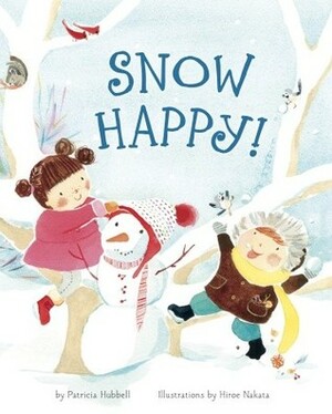 Snow Happy! by Hiroe Nakata, Patricia Hubbell