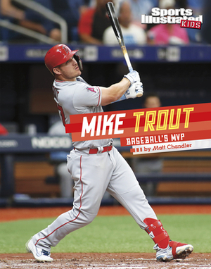 Mike Trout: Baseball's MVP by Matt Chandler