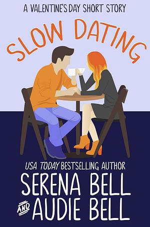 Slow Dating by Audie Bell, Serena Bell