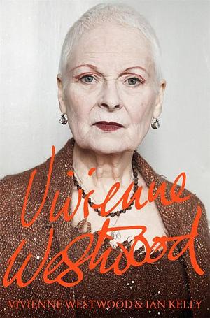 Vivienne Westwood by Vivienne Westwood, Ian Kelly