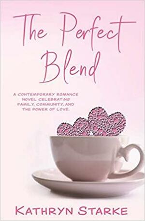 The Perfect Blend by Kathryn Starke