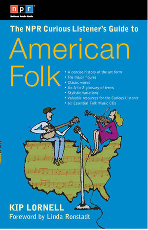 The NPR Curious Listener's Guide to American Folk Music by Linda Ronstadt, Kip Lornell