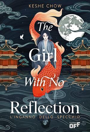 The girl with no reflection. L'inganno dello specchio by Keshe Chow