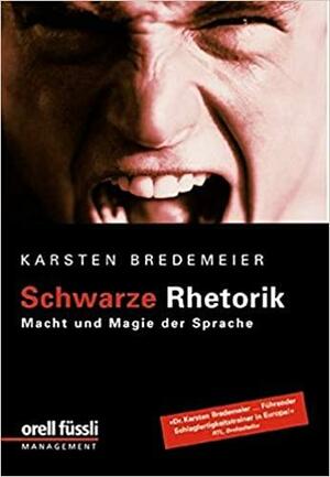 Schwarze Rhetorik: Macht und Magie der Sprache by Karsten Bredemeier