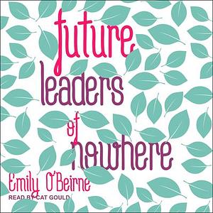 Future Leaders of Nowhere by Emily O'Beirne