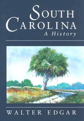 South Carolina a History by Walter B. Edgar