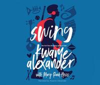 Swing by Mary Rand Hess, Kwame Alexander