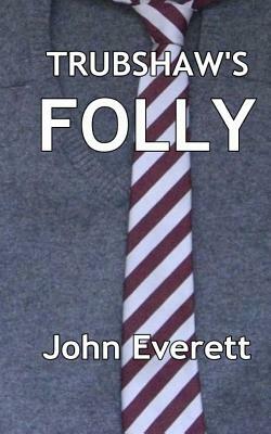 Trubshaw's Folly by John Everett