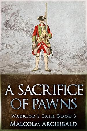 A Sacrifice of Pawns by Malcolm Archibald