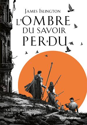L'Ombre du Savoir Perdu by James Islington