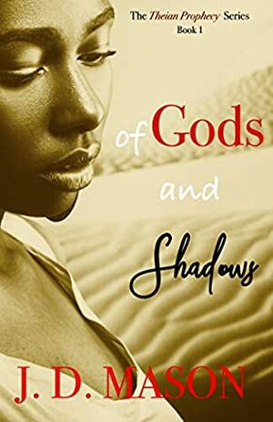 Of Gods and Shadows (The Theian Prophecy Book 1) by J.D. Mason