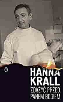Zdążyć przed Panem Bogiem by Hanna Krall