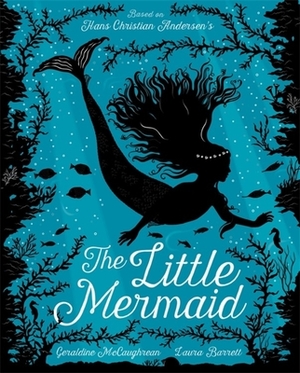 The Little Mermaid by Geraldine McCaughrean
