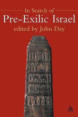 In Search of Pre-Exilic Israel by John Day
