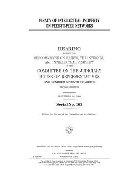 Piracy of intellectual property on peer-to-peer networks by Committee on the Judiciary (house), United States Congress, United States House of Representatives