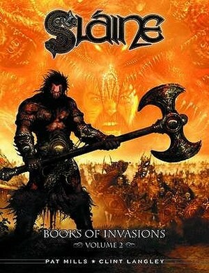 Sláine: The Books of Invasions, Volume 2 - Scota and Tara by Clint Langley, Pat Mills