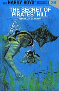 The Secret of Pirates' Hill by Franklin W. Dixon