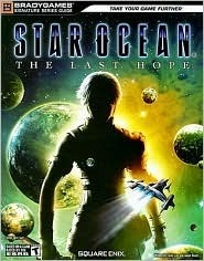 STAR OCEAN: The Last Hope - Signature Series Guide by Casey Loe, Adam Deats