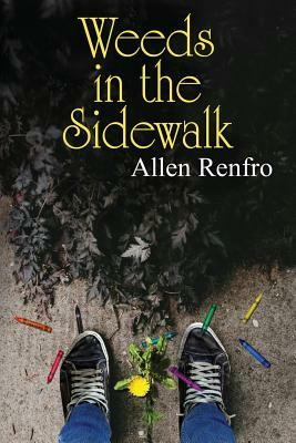 Weeds in the Sidewalk by Allen Renfro